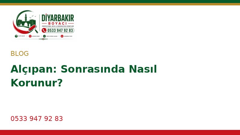 Alçıpan: Sonrasında Nasıl Korunur?