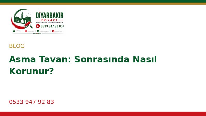 Asma Tavan: Sonrasında Nasıl Korunur?