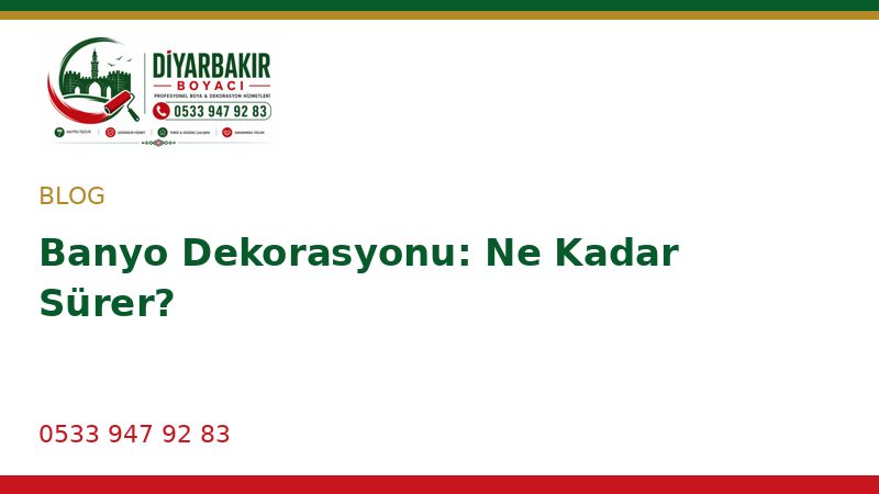 Banyo Dekorasyonu: Ne Kadar Sürer?
