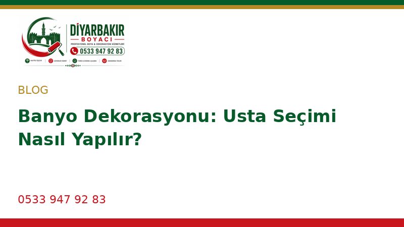 Banyo Dekorasyonu: Usta Seçimi Nasıl Yapılır?