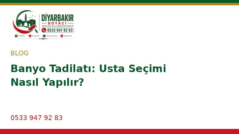 Banyo Tadilatı: Usta Seçimi Nasıl Yapılır?