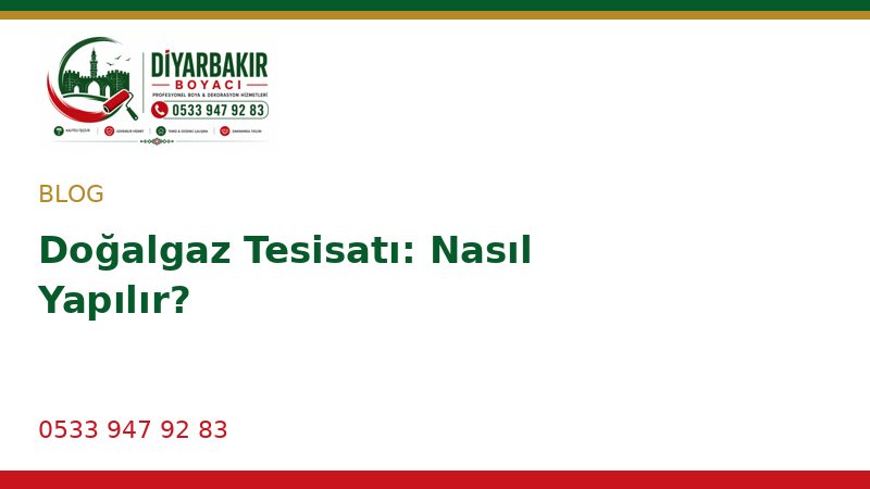 Doğalgaz Tesisatı: Nasıl Yapılır?