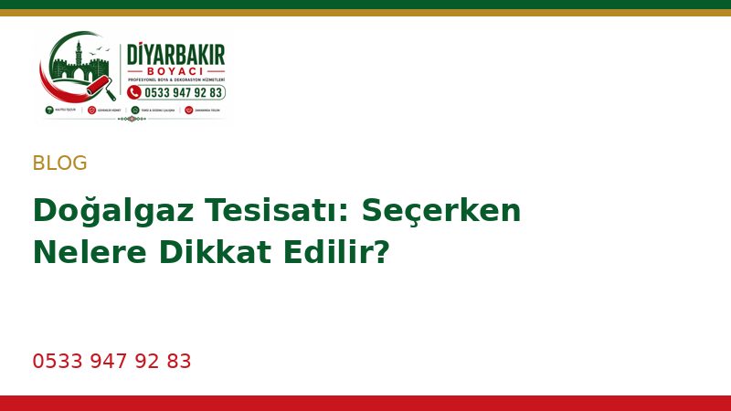 Doğalgaz Tesisatı: Seçerken Nelere Dikkat Edilir?