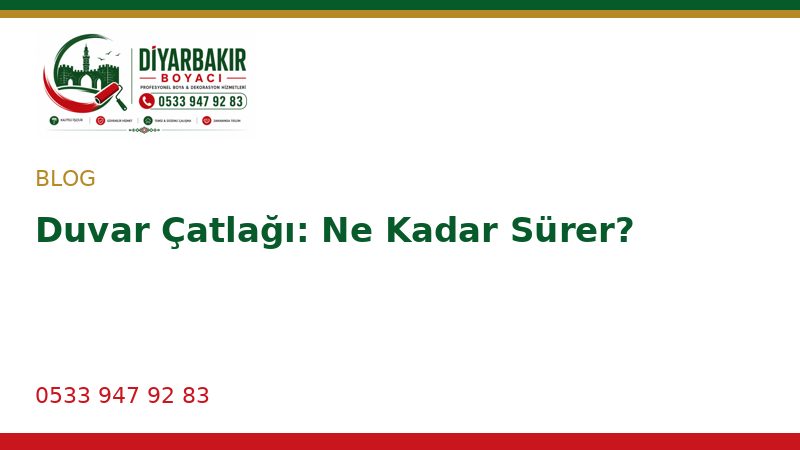 Duvar Çatlağı: Ne Kadar Sürer?
