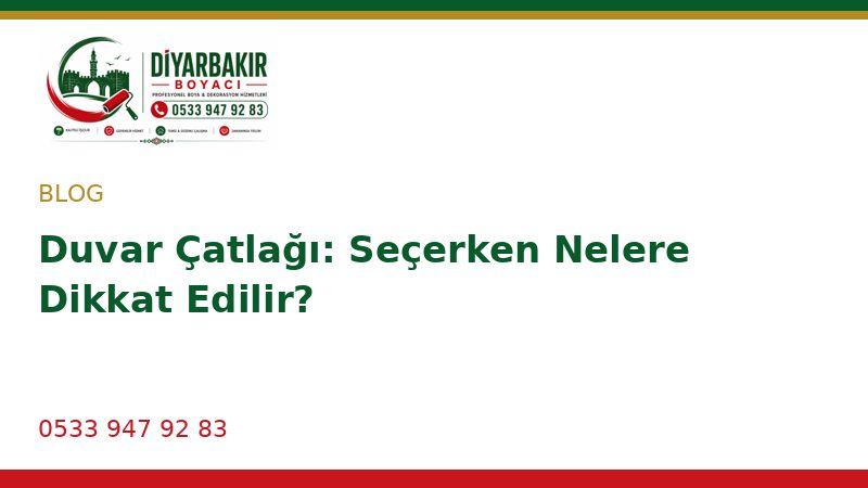Duvar Çatlağı: Seçerken Nelere Dikkat Edilir?