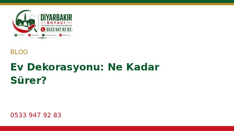 Ev Dekorasyonu: Ne Kadar Sürer?