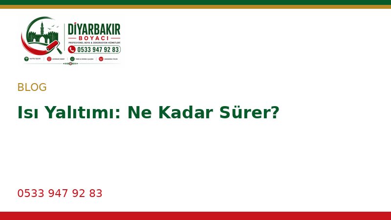 Isı Yalıtımı: Ne Kadar Sürer?
