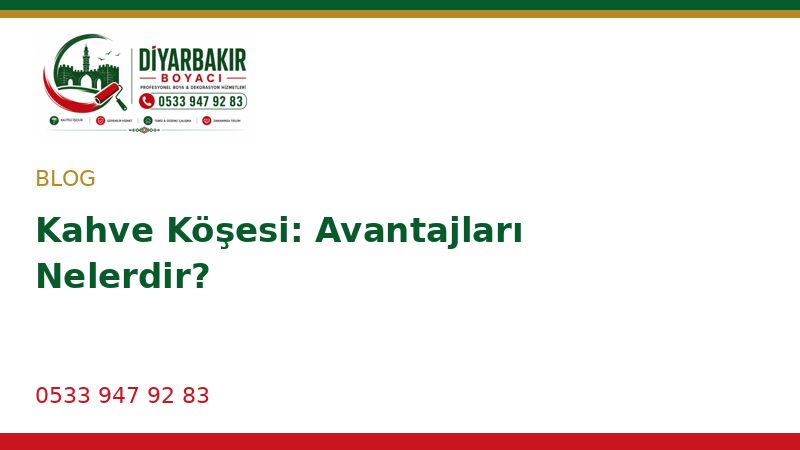 Kahve Köşesi: Avantajları Nelerdir?