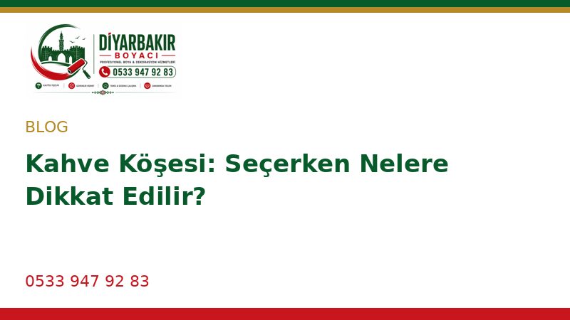 Kahve Köşesi: Seçerken Nelere Dikkat Edilir?
