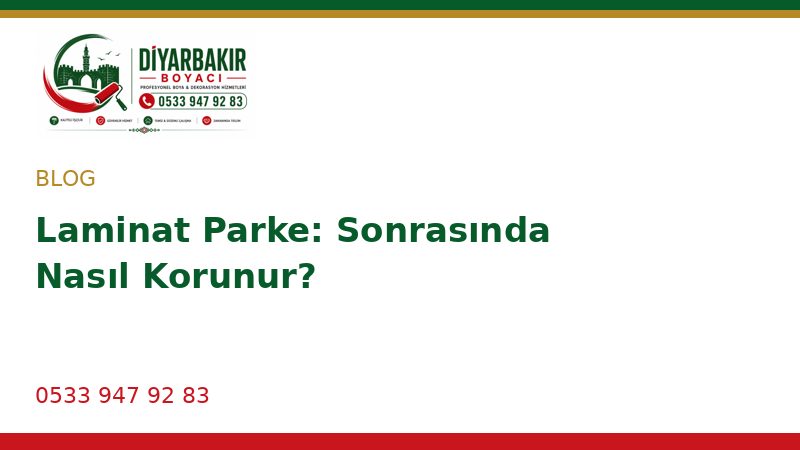 Laminat Parke: Sonrasında Nasıl Korunur?