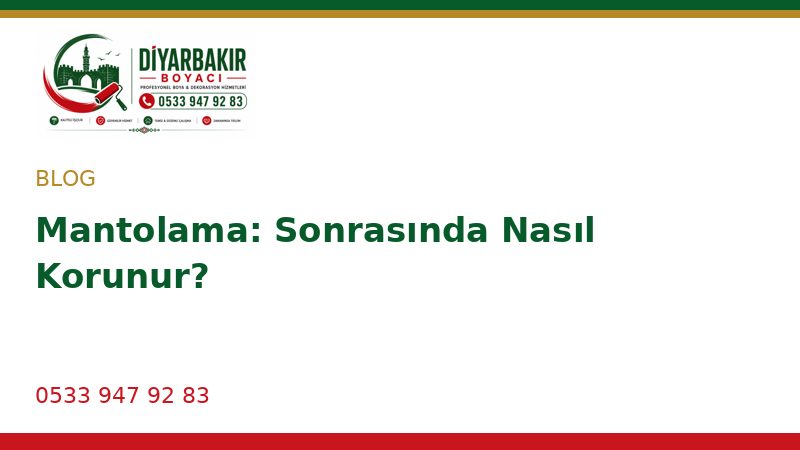 Mantolama: Sonrasında Nasıl Korunur?