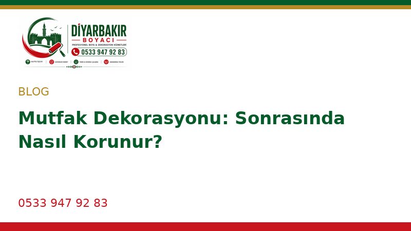 Mutfak Dekorasyonu: Sonrasında Nasıl Korunur?
