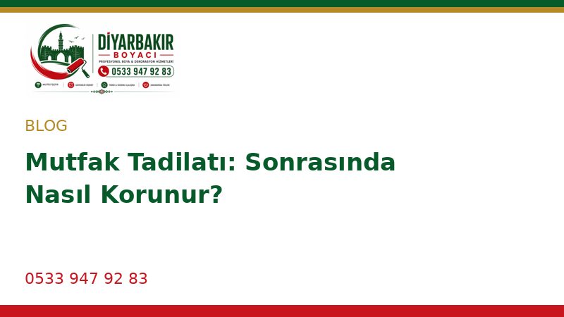 Mutfak Tadilatı: Sonrasında Nasıl Korunur?