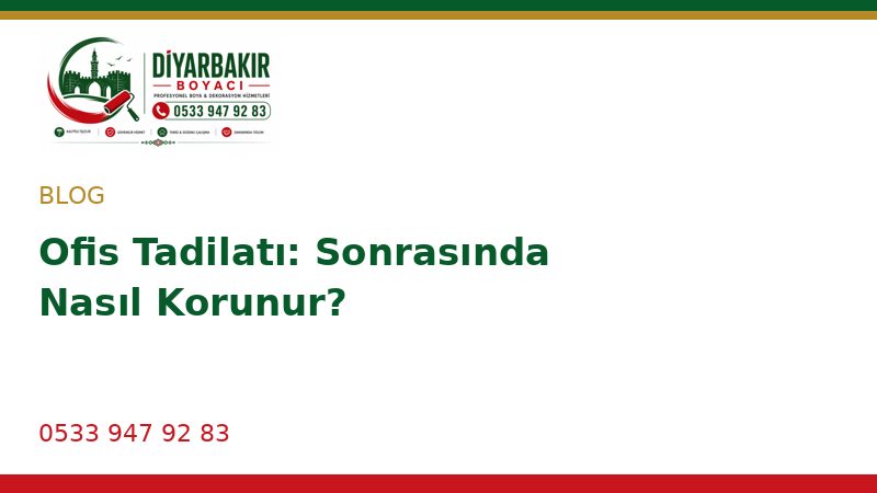 Ofis Tadilatı: Sonrasında Nasıl Korunur?