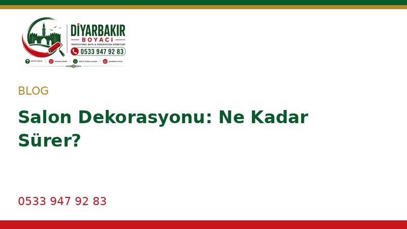 Salon Dekorasyonu: Ne Kadar Sürer?
