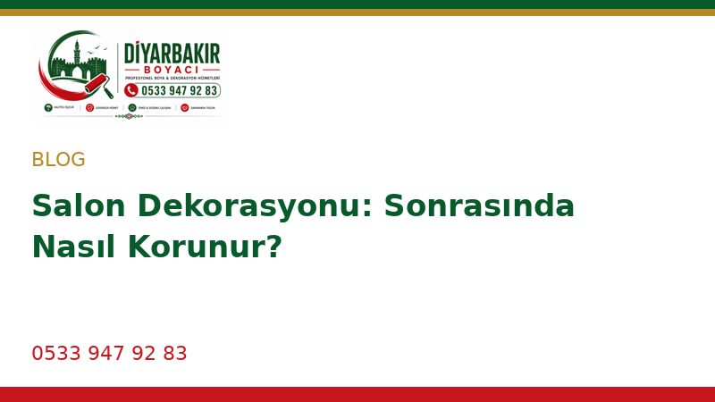 Salon Dekorasyonu: Sonrasında Nasıl Korunur?