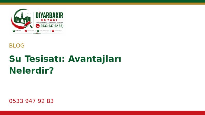 Su Tesisatı: Avantajları Nelerdir?