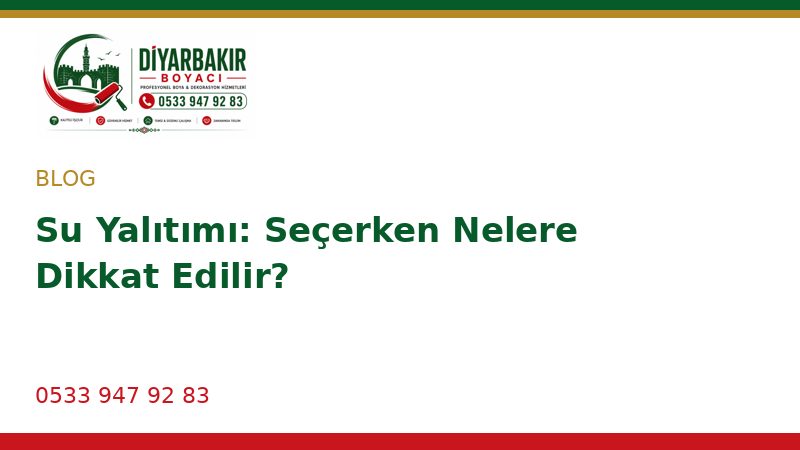 Su Yalıtımı: Seçerken Nelere Dikkat Edilir?