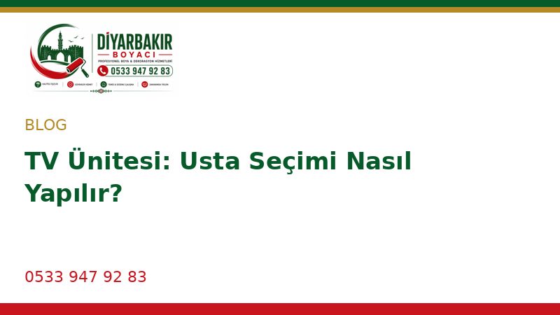 TV Ünitesi: Usta Seçimi Nasıl Yapılır?